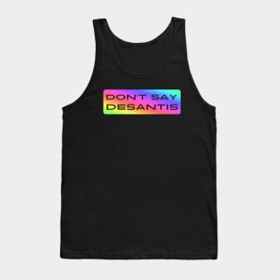 Don't Say DeSantis Tank Top